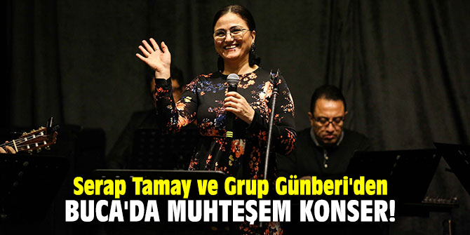 Serap Tamay ve Grup Günberi'den Buca'da muhteşem konser!