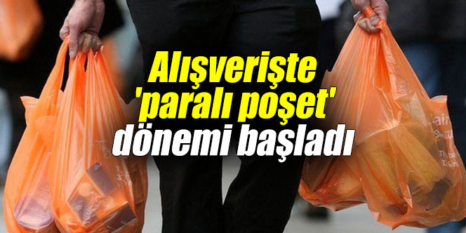 Alışverişte 'paralı poşet' dönemi başladı