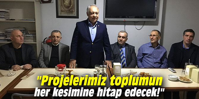 "Projelerimiz toplumun her kesimine hitap edecek!"