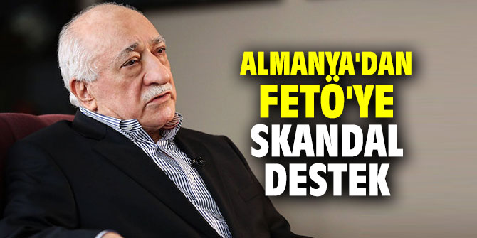 Almanya'dan FETÖ'ye skandal destek