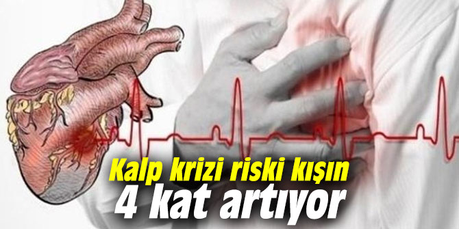 Kalp krizi riski kışın 4 kat artıyor