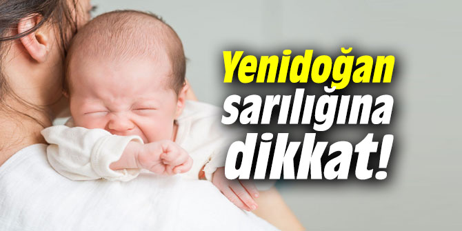 Yenidoğan sarılığına dikkat!