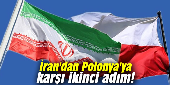 İran'dan Polonya'ya karşı ikinci adım!