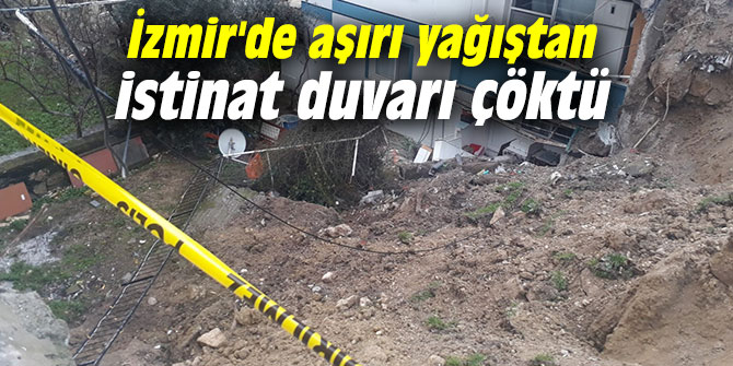 İzmir'de aşırı yağıştan istinat duvarı çöktü