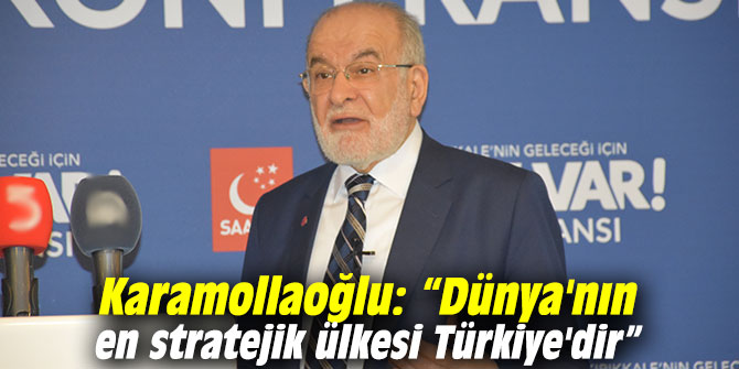 Karamollaoğlu: “Dünya'nın en stratejik ülkesi Türkiye'dir”