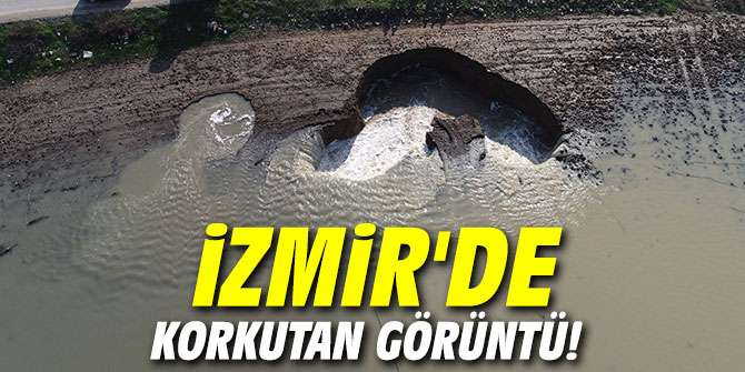 İzmir'de korkutan görüntü!