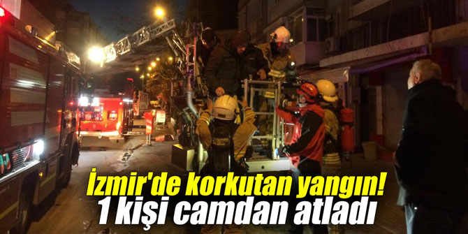 İzmir'de korkutan yangın! 1 kişi camdan atladı
