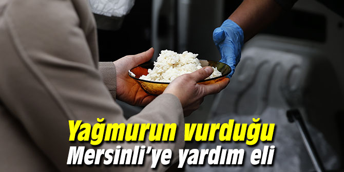 Yağmurun vurduğu Mersinli’ye yardım eli