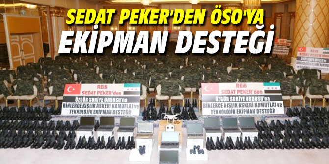 Sedat Peker'den ÖSO'ya ekipman desteği