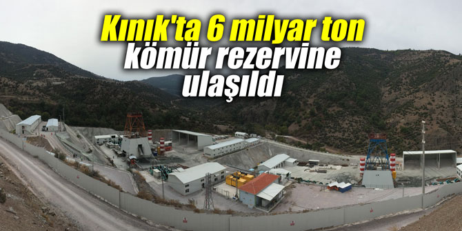 Kınık'ta 6 milyar ton kömür rezervine ulaşıldı