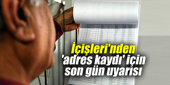 İçişleri'nden 'adres kaydı' için son gün uyarısı