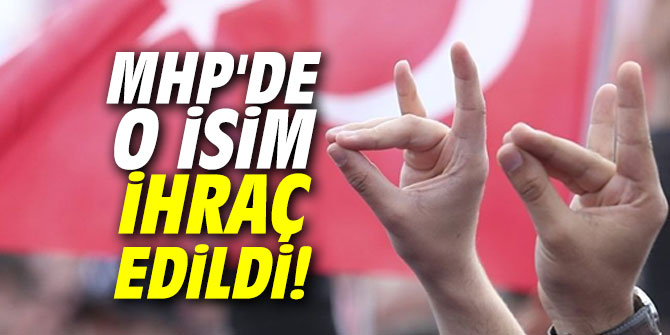 MHP'de o isim ihraç edildi!