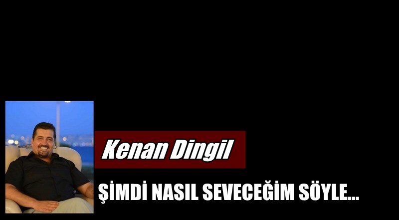 Şimdi Nasıl Seveceğim Söyle