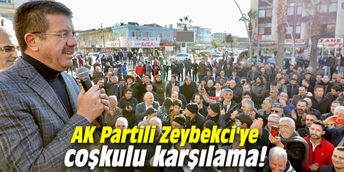 AK Partili Zeybekci'ye coşkulu karşılama!