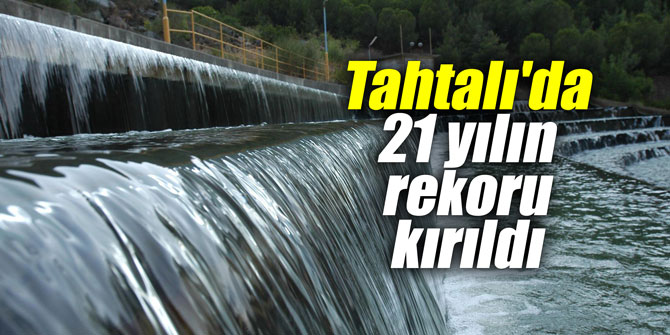 Tahtalı'da 21 yılın rekoru kırıldı