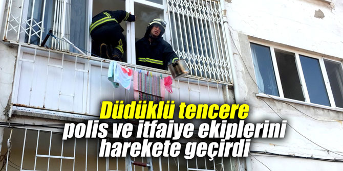 Düdüklü tencere polis ve itfaiye ekiplerini harekete geçirdi