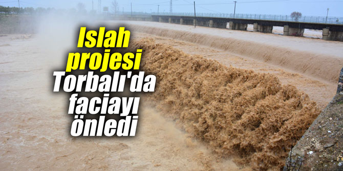 Islah projesi Torbalı'da faciayı önledi
