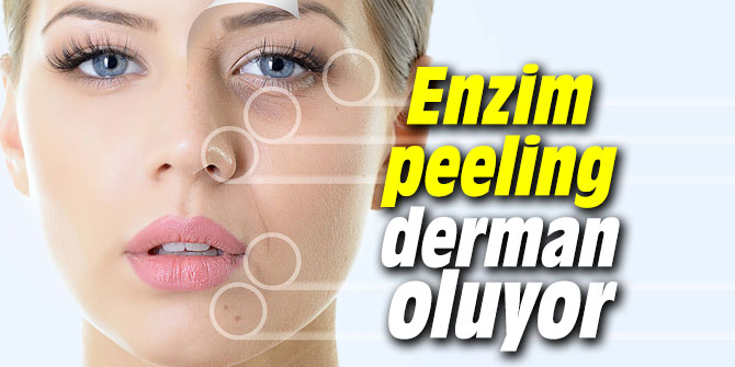 Enzim peeling derman oluyor!
