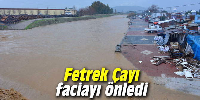 Fetrek Çayı faciayı önledi