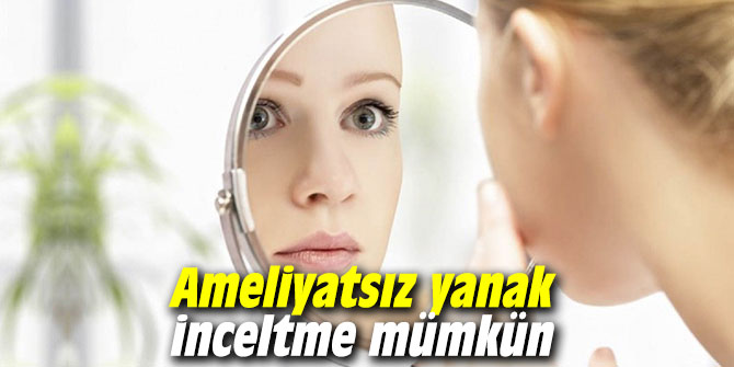 Ameliyatsız yanak inceltme mümkün