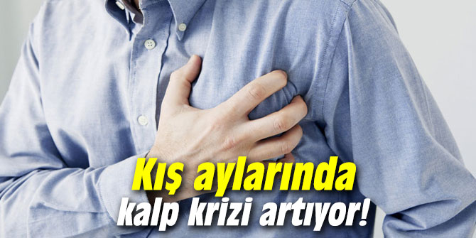 Kış aylarında kalp krizi artıyor!