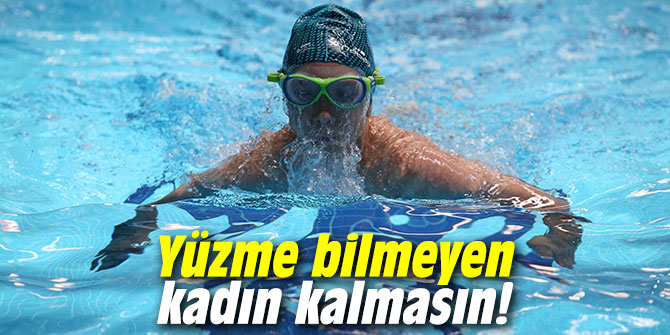 Yüzme bilmeyen kadın kalmasın!