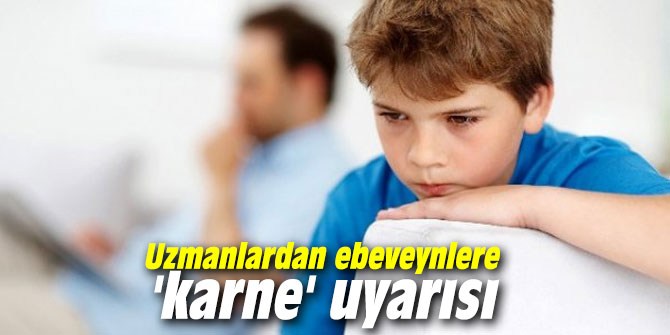 Uzmanlardan ebeveynlere 'karne' uyarısı