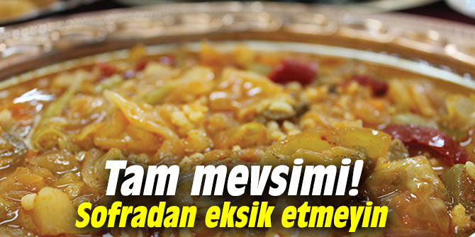 Tam mevsimi! Sofradan eksik etmeyin