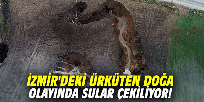 İzmir'deki ürküten doğa olayında sular çekiliyor!