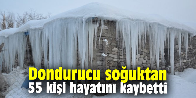 Dondurucu soğuktan 55 kişi hayatını kaybetti