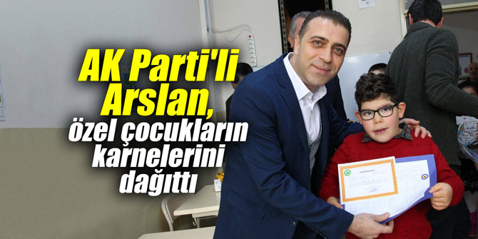 AK Parti'li Arslan, özel çocukların karnelerini dağıttı