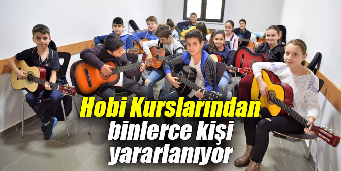 Hobi Kurslarından binlerce kişi yararlanıyor