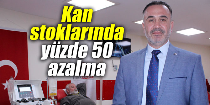 Kan stoklarında yüzde 50 azalma