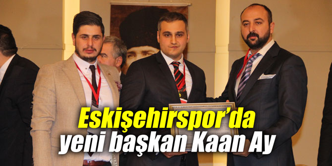 Eskişehirspor’da yeni başkan Kaan Ay