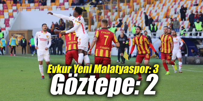 Evkur Yeni Malatyaspor: 3 - Göztepe: 2