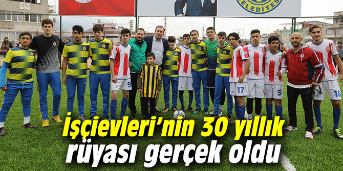 İşçievleri’nin 30 yıllık rüyası gerçek oldu