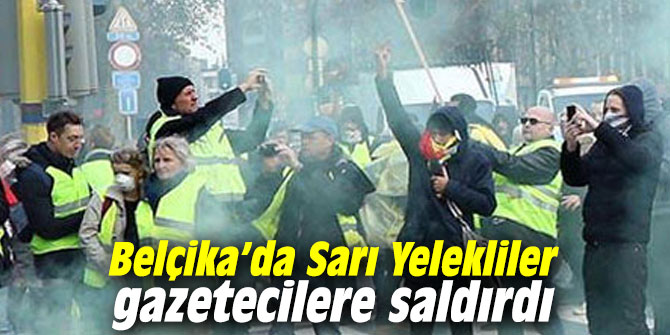 Belçika’da Sarı Yelekliler gazetecilere saldırdı