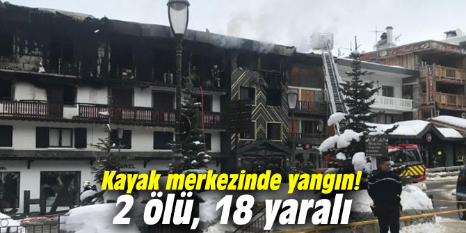 Kayak merkezinde yangın: 2 ölü, 18 yaralı