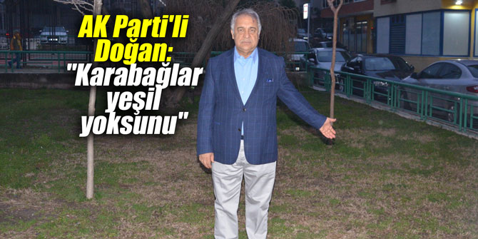 AK Parti'li Doğan: "Karabağlar yeşil yoksunu"