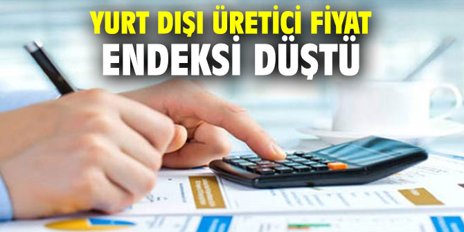 Yurt dışı üretici fiyat endeksi düştü