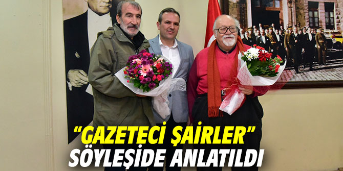 “Gazeteci Şairler” söyleşide anlatıldı