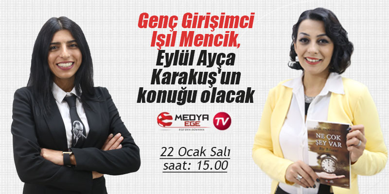 Genç Girişimci Işıl Mencik, Eylül Ayça Karakuş'un konuğu olacak