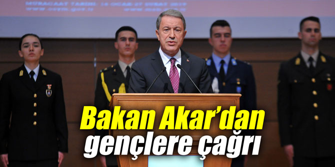Bakan Akar’dan gençlere çağrı