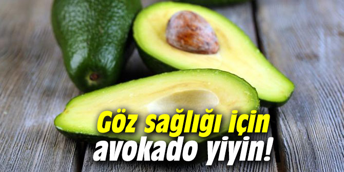 Göz sağlığı için avokado yiyin!