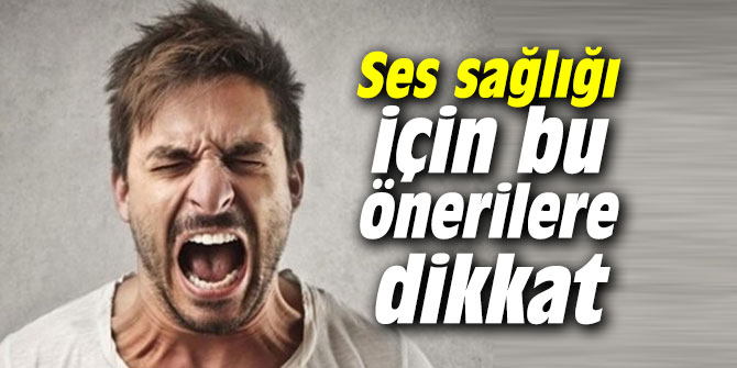 Ses sağlığı için bu önerilere dikkat