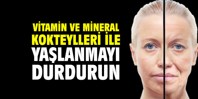 Yaşlanmayı bunlarla durdurun!