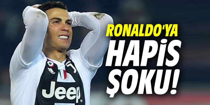 Cristiano Ronaldo'ya hapis şoku!
