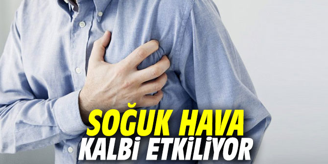 Soğuk hava kalbi etkiliyor