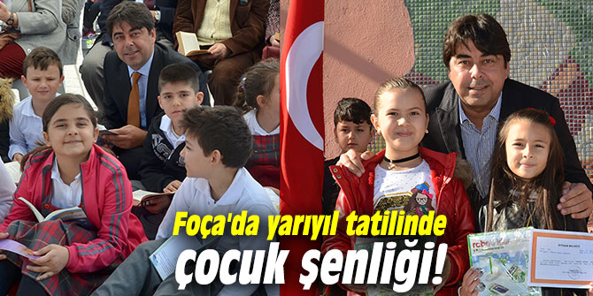 Foça'da yarıyıl tatilinde çocuk şenliği!