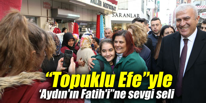 “Topuklu Efe”yle ‘Aydın'ın Fatih'i”ne Sevgi Seli